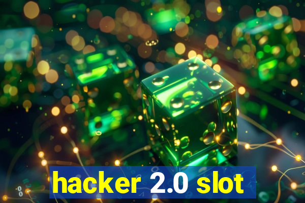 hacker 2.0 slot