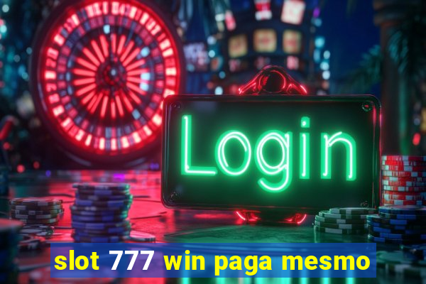 slot 777 win paga mesmo