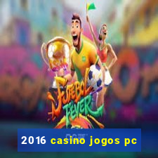 2016 casino jogos pc