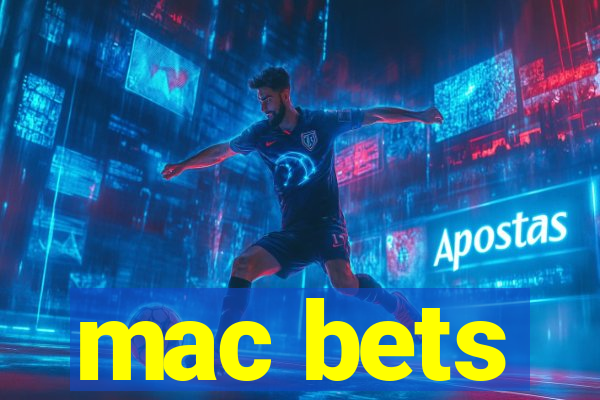 mac bets