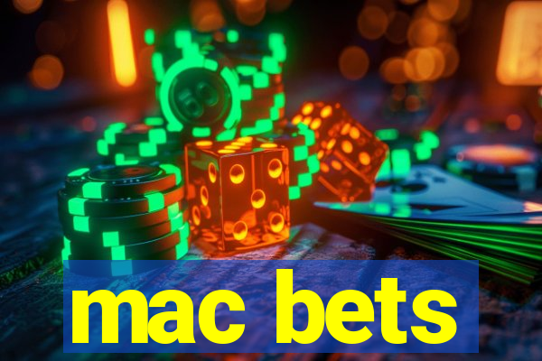 mac bets