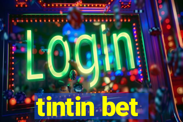 tintin bet