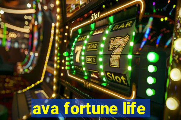 ava fortune life