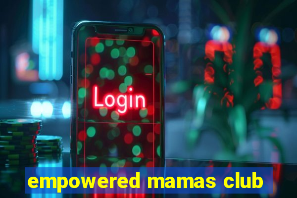 empowered mamas club