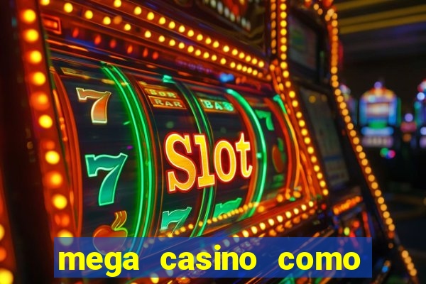 mega casino como sacar dinheiro