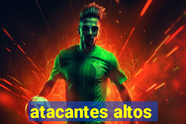 atacantes altos