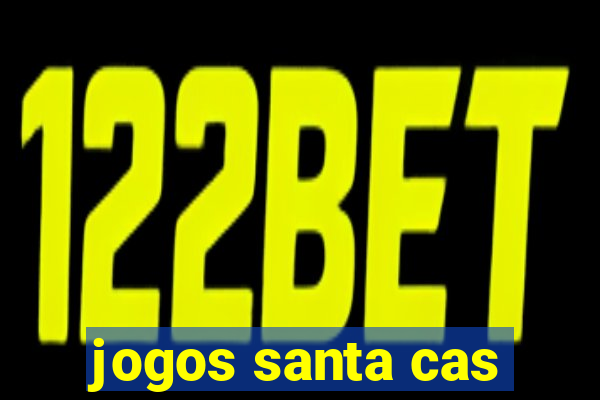 jogos santa cas