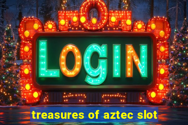 treasures of aztec slot