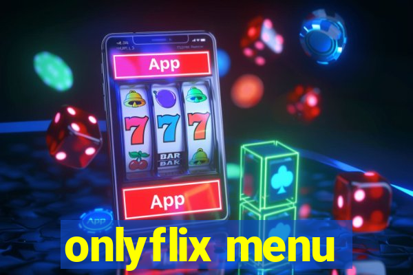 onlyflix menu