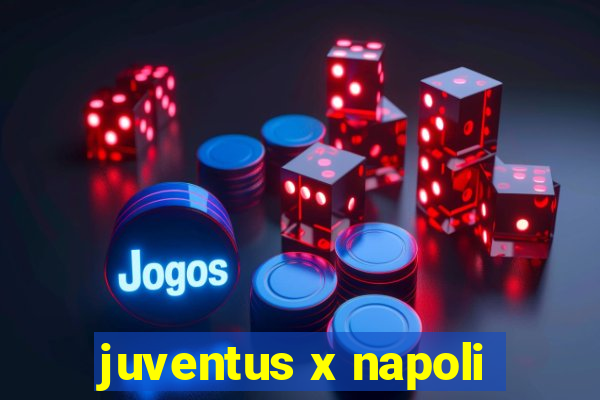 juventus x napoli