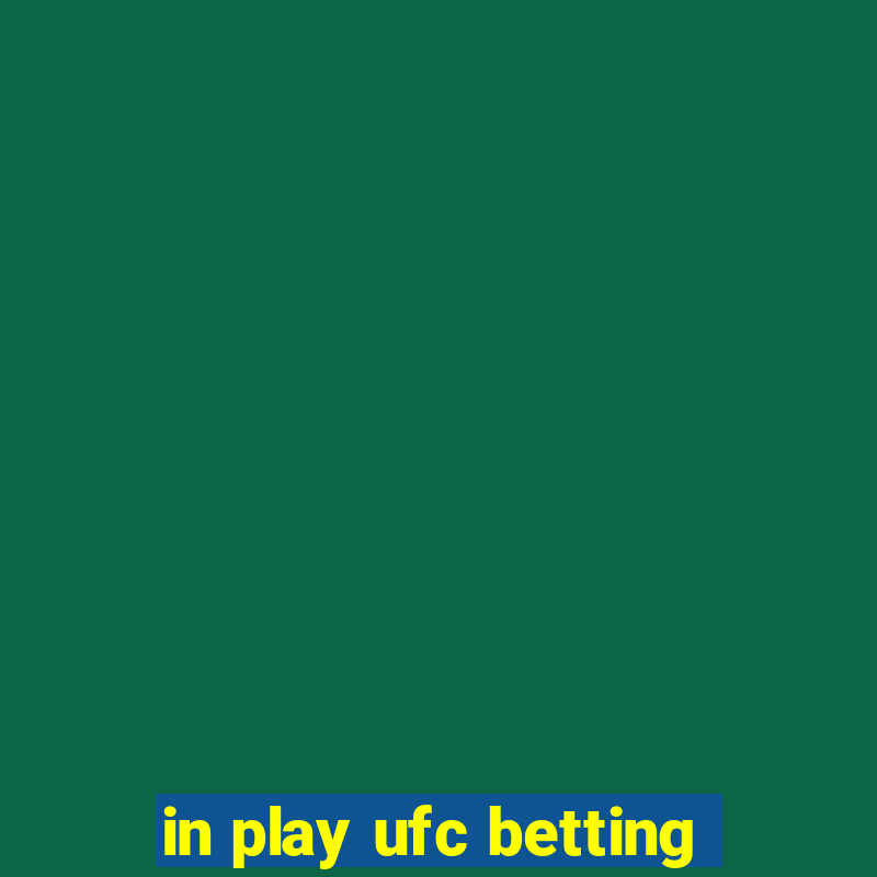 in play ufc betting