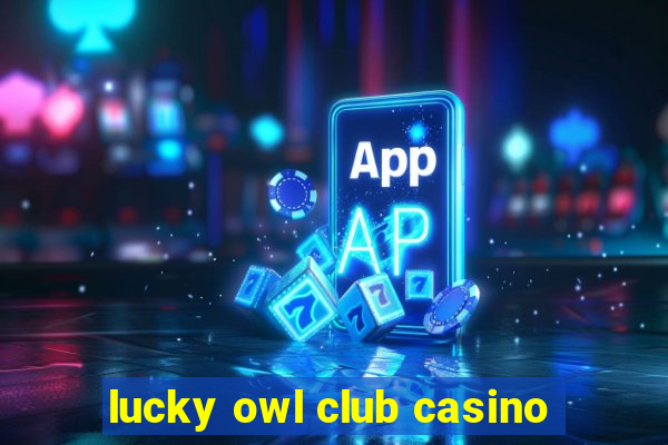 lucky owl club casino