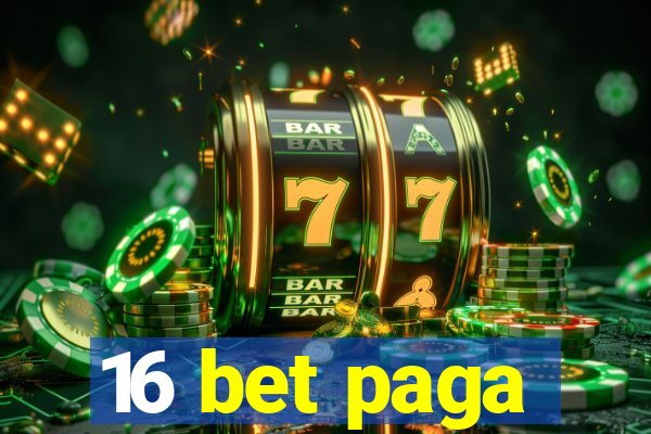 16 bet paga