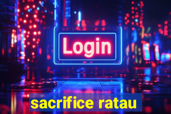 sacrifice ratau