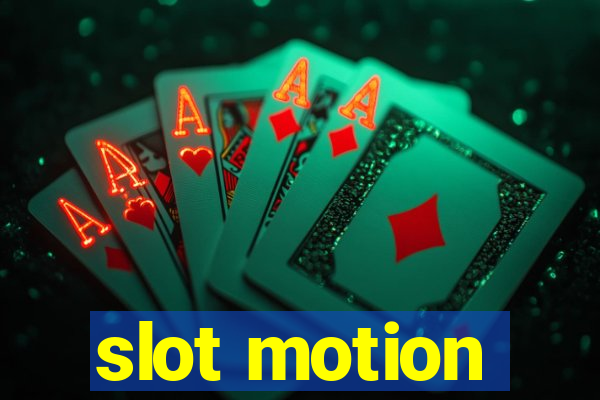 slot motion