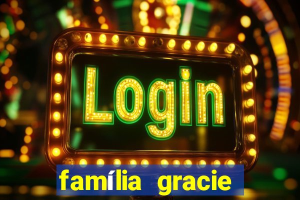 família gracie arvore genealógica