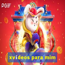 xvídeos para mim