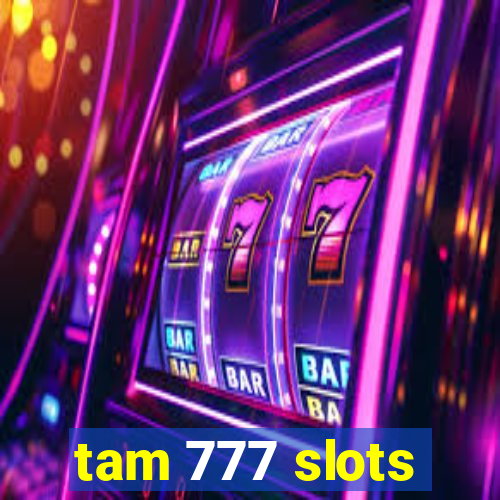 tam 777 slots