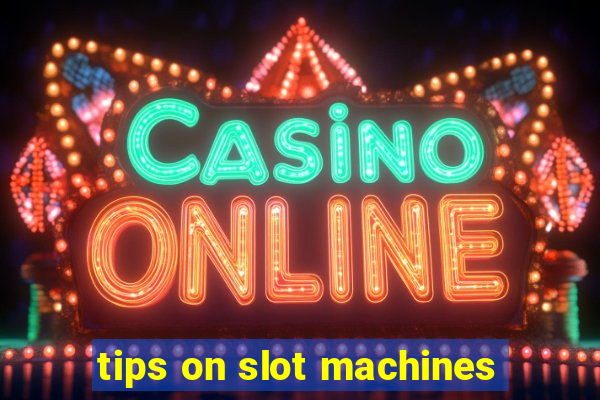 tips on slot machines