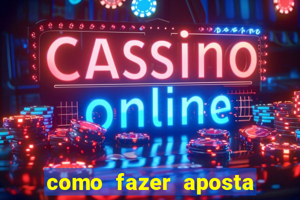 como fazer aposta na bet