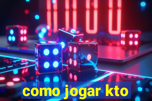 como jogar kto