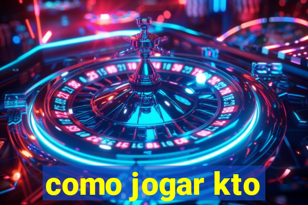 como jogar kto