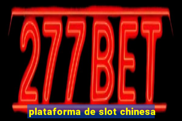 plataforma de slot chinesa