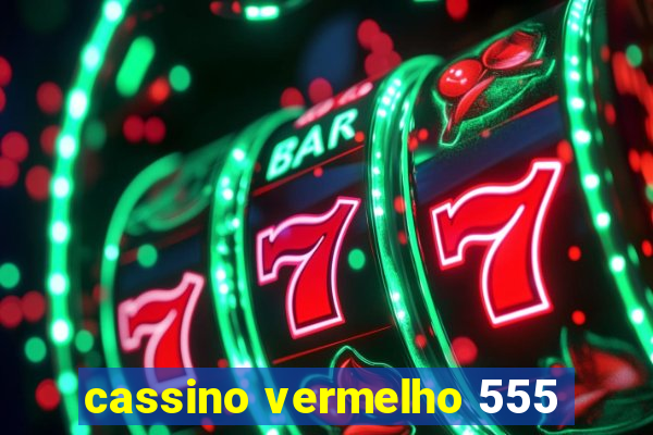 cassino vermelho 555