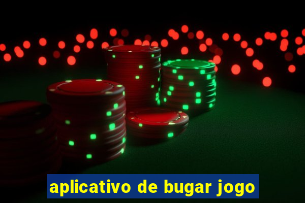 aplicativo de bugar jogo