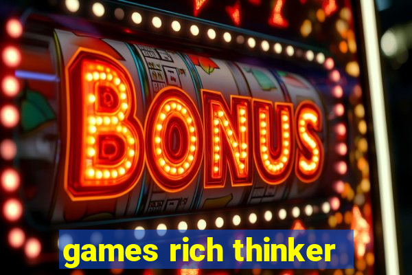 games rich thinker