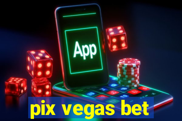 pix vegas bet