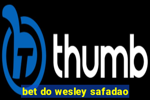 bet do wesley safadao