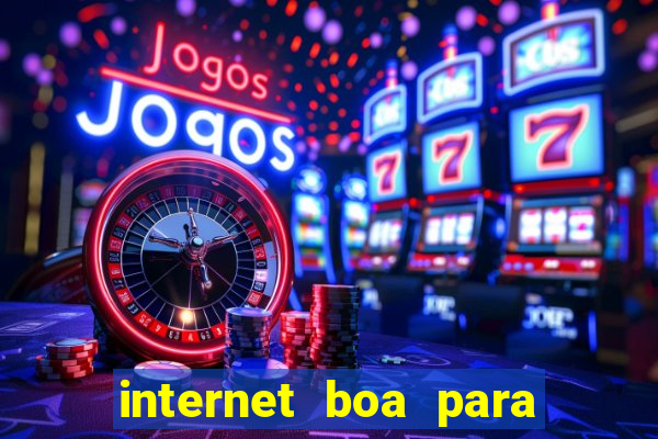 internet boa para jogos online