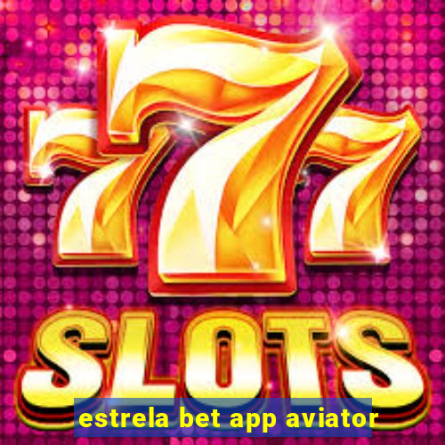 estrela bet app aviator