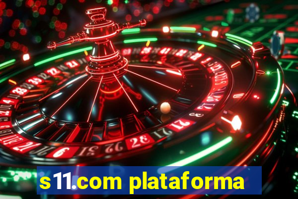 s11.com plataforma