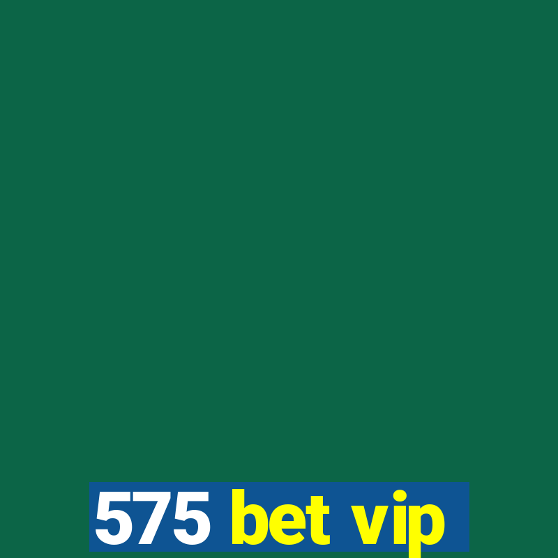 575 bet vip