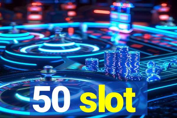 50 slot