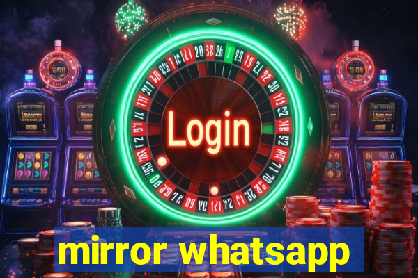 mirror whatsapp