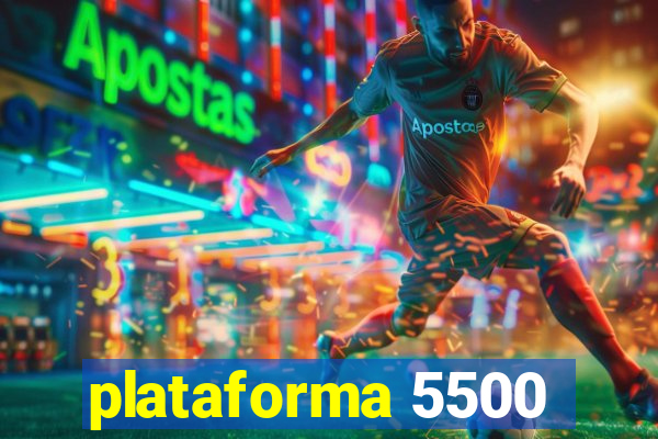 plataforma 5500