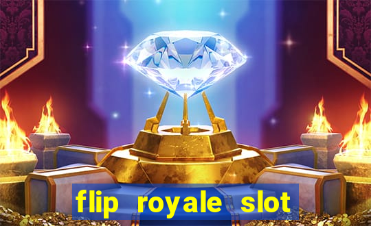 flip royale slot free play