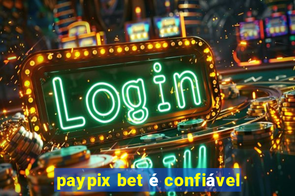 paypix bet é confiável