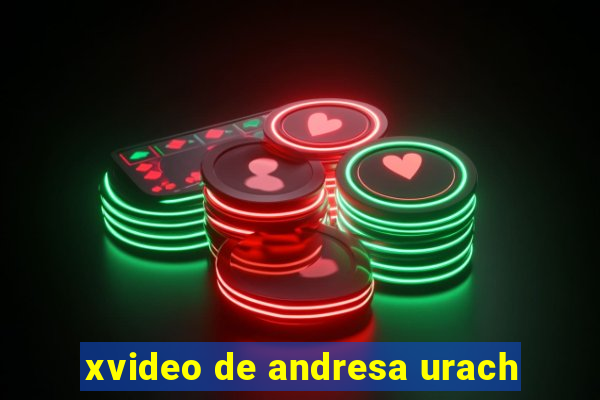 xvideo de andresa urach