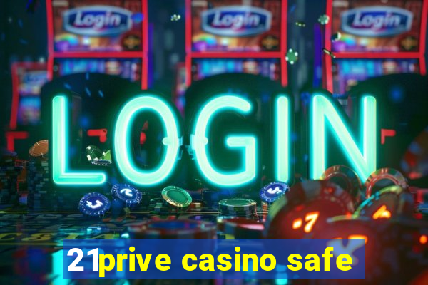 21prive casino safe