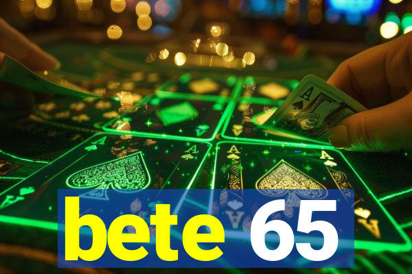 bete 65