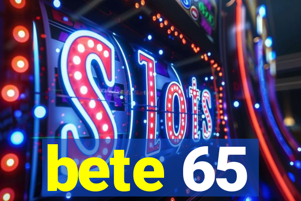 bete 65