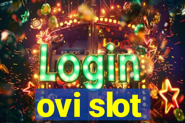 ovi slot