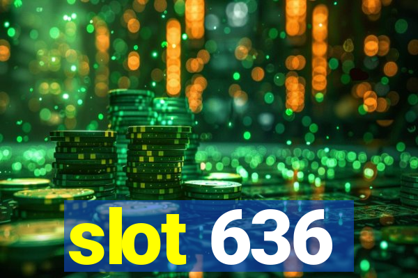 slot 636