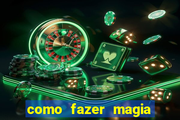 como fazer magia de fogo na vida real