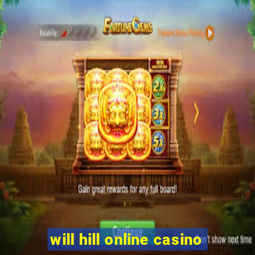 will hill online casino