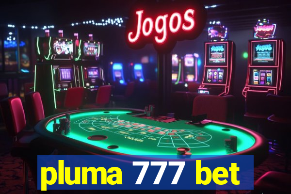 pluma 777 bet